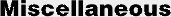 Miscellaneous Items